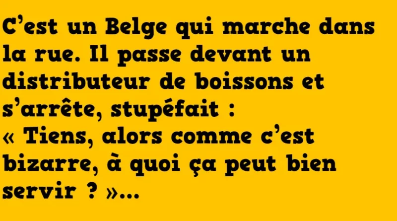 blague le belge et le distributeur de boissons