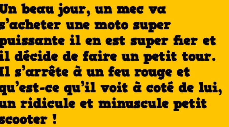 blague le scooter et la moto superpuissante