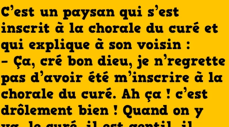Blague un paysan s'inscrit à la chorale du curé