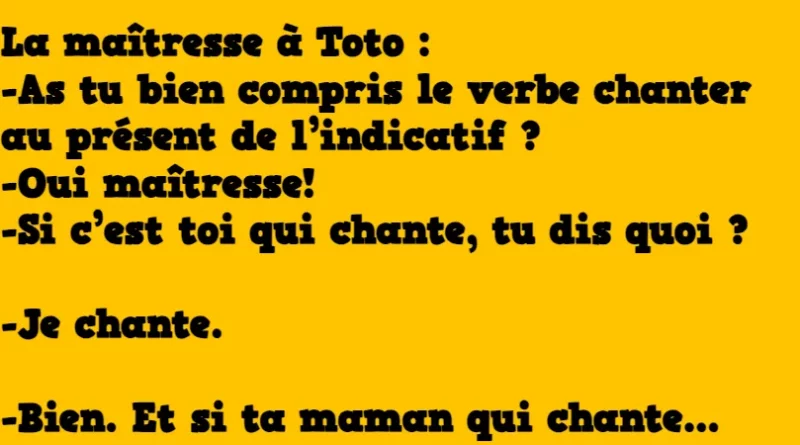 blague toto conjugue le verbe chanter