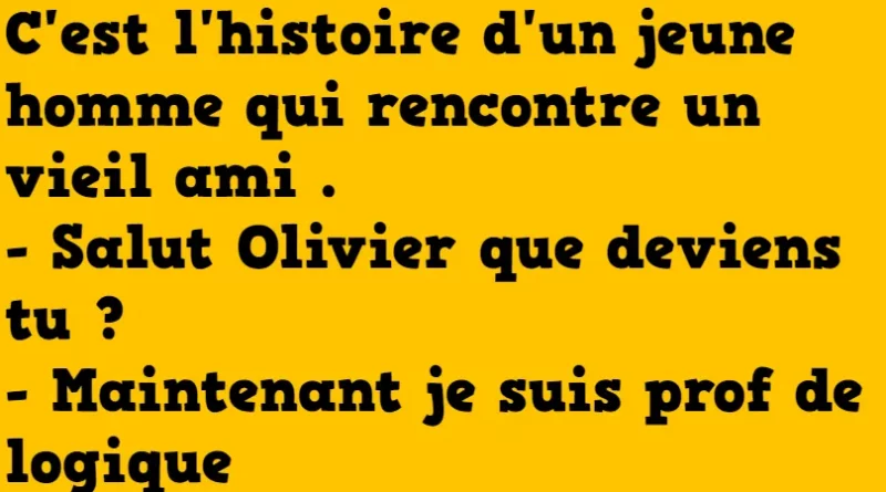 blague je viens d'apprendre la logique