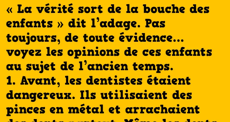 14 enfants racontent comment les choses étaient dans l’ancien temps. C’est hilarant !