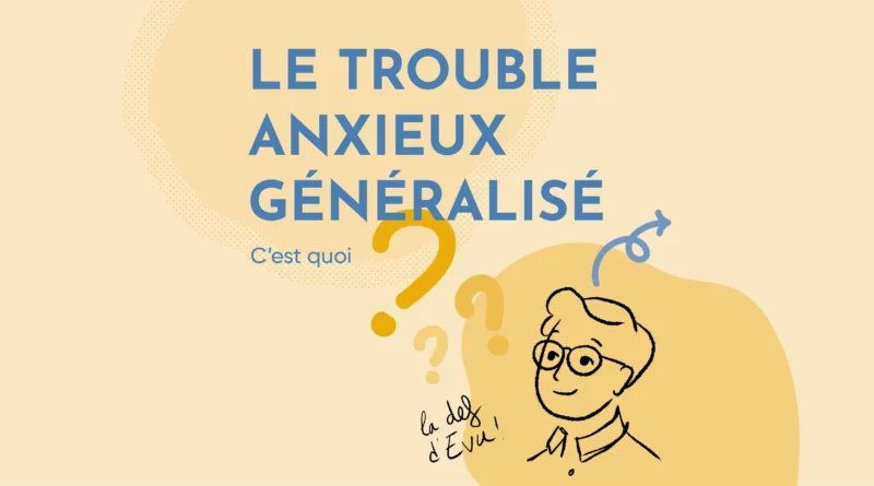 Le trouble d’anxiété généralisée