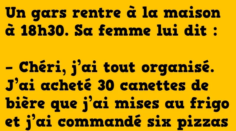 blague chéri j'ai terminé l'organisation
