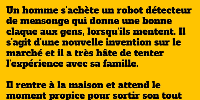 blague il achète un robot détecteur de mensonges