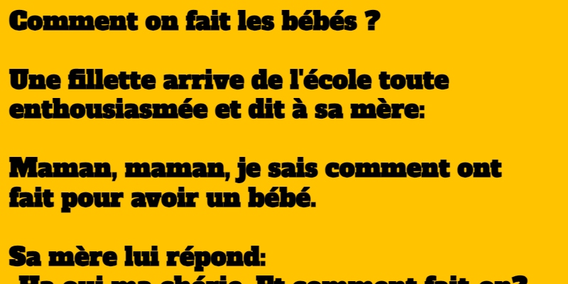 blague comment on fait les bébés