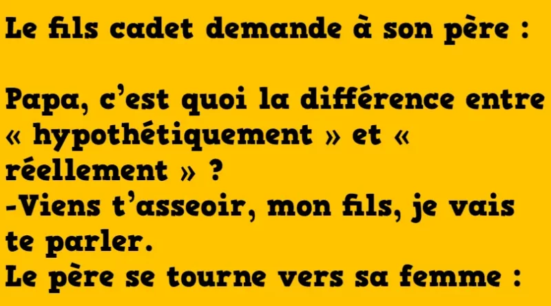 Blague « hypothétiquement » VS « réellement »