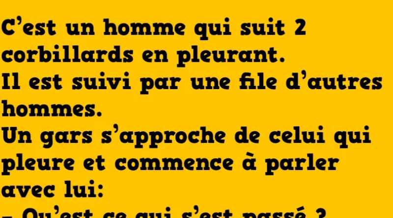 blague un homme suit deux corbillards en pleurant (1)